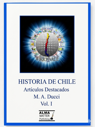 Cubierta del libro "Historia de Chile, Artículos Destacados". Vol I. //Autor: M.A. Ducci. //Fecha: 2015.